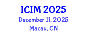 International Conference on Information and Management (ICIM) December 11, 2025 - Macau, China