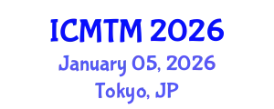 International Conference on Metallurgy Technology and Materials (ICMTM) January 05, 2026 - Tokyo, Japan