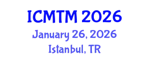 International Conference on Metallurgy Technology and Materials (ICMTM) January 26, 2026 - Istanbul, Turkey