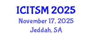 International Conference on Information Technology, Systems and Management (ICITSM) November 17, 2025 - Jeddah, Saudi Arabia