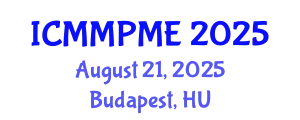 International Conference on Mining, Mineral Processing and Metallurgical Engineering (ICMMPME) August 21, 2025 - Budapest, Hungary
