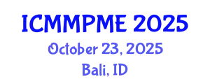 International Conference on Mining, Mineral Processing and Metallurgical Engineering (ICMMPME) October 23, 2025 - Bali, Indonesia