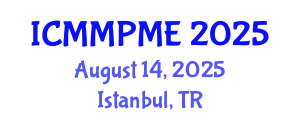 International Conference on Mining, Mineral Processing and Metallurgical Engineering (ICMMPME) August 14, 2025 - Istanbul, Turkey