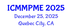 International Conference on Mining, Mineral Processing and Metallurgical Engineering (ICMMPME) December 25, 2025 - Quebec City, Canada