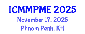 International Conference on Mining, Mineral Processing and Metallurgical Engineering (ICMMPME) November 17, 2025 - Phnom Penh, Cambodia
