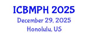 International Conference on Biology, Medical and Public Health (ICBMPH) December 29, 2025 - Honolulu, United States