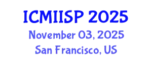 International Conference on Medical Imaging, Image and Signal Processing (ICMIISP) November 03, 2025 - San Francisco, United States