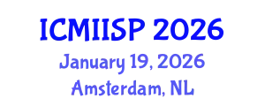 International Conference on Medical Imaging, Image and Signal Processing (ICMIISP) January 19, 2026 - Amsterdam, Netherlands
