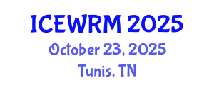 International Conference on Environment and Water Resource Management (ICEWRM) October 23, 2025 - Tunis, Tunisia