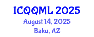 International Conference on Qualitative and Quantitative Methods in Libraries (ICQQML) August 14, 2025 - Baku, Azerbaijan