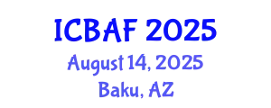 International Conference on Banking, Accounting and Finance (ICBAF) August 14, 2025 - Baku, Azerbaijan