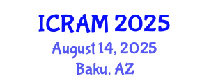 International Conference on Risk Assessment and Management (ICRAM) August 14, 2025 - Baku, Azerbaijan