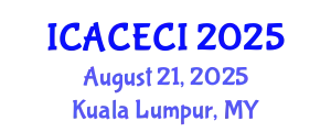International Conference on Advances in Computing, Electronics, Communications and Informatics (ICACECI) August 21, 2025 - Kuala Lumpur, Malaysia