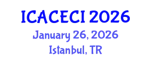 International Conference on Advances in Computing, Electronics, Communications and Informatics (ICACECI) January 26, 2026 - Istanbul, Turkey