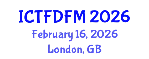 International Conference on Thermodynamics, Fluid Dynamics and Fluid Mechanics (ICTFDFM) February 16, 2026 - London, United Kingdom