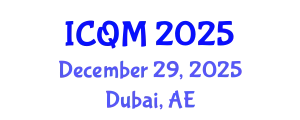 International Conference on Quality Management (ICQM) December 29, 2025 - Dubai, United Arab Emirates