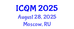 International Conference on Quality Management (ICQM) August 28, 2025 - Moscow, Russia