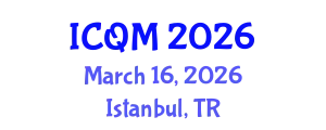 International Conference on Quality Management (ICQM) March 16, 2026 - Istanbul, Turkey