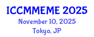 International Conference on Chemical, Material, Metallurgical Engineering and Mine Engineering (ICCMMEME) November 10, 2025 - Tokyo, Japan