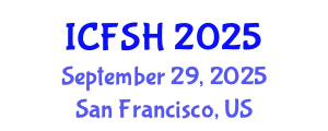 International Conference on Food Sciences and Health (ICFSH) September 29, 2025 - San Francisco, United States