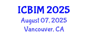International Conference on Business Innovation and Management (ICBIM) August 07, 2025 - Vancouver, Canada