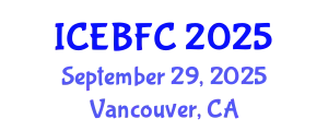 International Conference on Economic, Business and Financial Challenges (ICEBFC) September 29, 2025 - Vancouver, Canada