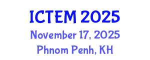 International Conference on Textile Engineering and Materials (ICTEM) November 17, 2025 - Phnom Penh, Cambodia