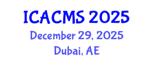International Conference on Applied and Computational Mathematical Sciences (ICACMS) December 29, 2025 - Dubai, United Arab Emirates