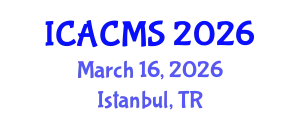 International Conference on Applied and Computational Mathematical Sciences (ICACMS) March 16, 2026 - Istanbul, Turkey