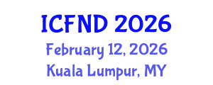 International Conference on Food, Nutrition and Diagnostics (ICFND) February 12, 2026 - Kuala Lumpur, Malaysia