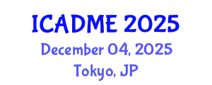 International Conference on Advanced Design and Manufacturing Engineering (ICADME) December 04, 2025 - Tokyo, Japan