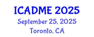 International Conference on Advanced Design and Manufacturing Engineering (ICADME) September 25, 2025 - Toronto, Canada