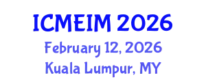 International Conference on Mechanical Engineering and Industrial Manufacturing (ICMEIM) February 12, 2026 - Kuala Lumpur, Malaysia