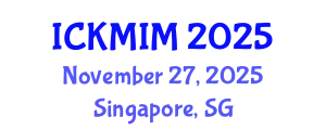 International Conference on Knowledge and Innovation Management (ICKMIM) November 27, 2025 - Singapore, Singapore