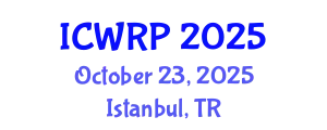 International Conference on Water Resource and Protection (ICWRP) October 23, 2025 - Istanbul, Turkey