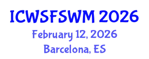 International Conference on Water, Sanitation, Food Security and Waste Management (ICWSFSWM) February 12, 2026 - Barcelona, Spain