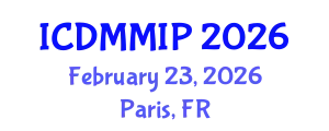 International Conference on Data Mining, Multimedia and Image Processing (ICDMMIP) February 23, 2026 - Paris, France