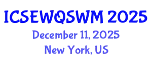 International Conference on Sanitary Engineering, Water Quality and Solid Waste Management (ICSEWQSWM) December 11, 2025 - New York, United States