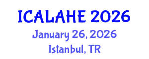 International Conference on Academic Learning and Administration in Higher Education (ICALAHE) January 26, 2026 - Istanbul, Turkey