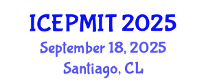 International Conference on Education, Pedagogy, Management, Innovation and Technology (ICEPMIT) September 18, 2025 - Santiago, Chile