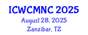 International Conference on Wireless Communications, Mobile Networking and Computing (ICWCMNC) August 28, 2025 - Zanzibar, Tanzania