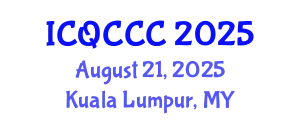 International Conference on Quantum Computation, Communication, and Cryptography (ICQCCC) August 21, 2025 - Kuala Lumpur, Malaysia