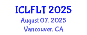 International Conference on Linguistics and Foreign Language Teaching (ICLFLT) August 07, 2025 - Vancouver, Canada