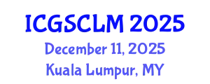 International Conference on Global Supply Chain and Logistics Management (ICGSCLM) December 11, 2025 - Kuala Lumpur, Malaysia