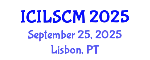 International Conference on International Logistics and Supply Chain Management (ICILSCM) September 25, 2025 - Lisbon, Portugal