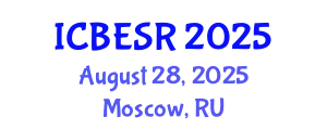 International Conference on Business Ethics and Social Responsibility (ICBESR) August 28, 2025 - Moscow, Russia
