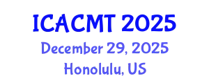 International Conference on Advanced Composites and Materials Technologies (ICACMT) December 29, 2025 - Honolulu, United States