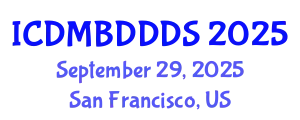 International Conference on Data Mining, Big Data, Database and Data System (ICDMBDDDS) September 29, 2025 - San Francisco, United States