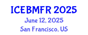 International Conference on Economics, Business, Management and Finance Research (ICEBMFR) June 12, 2025 - San Francisco, United States
