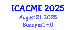 International Conference on Advanced Composites and Materials Engineering (ICACME) August 21, 2025 - Budapest, Hungary